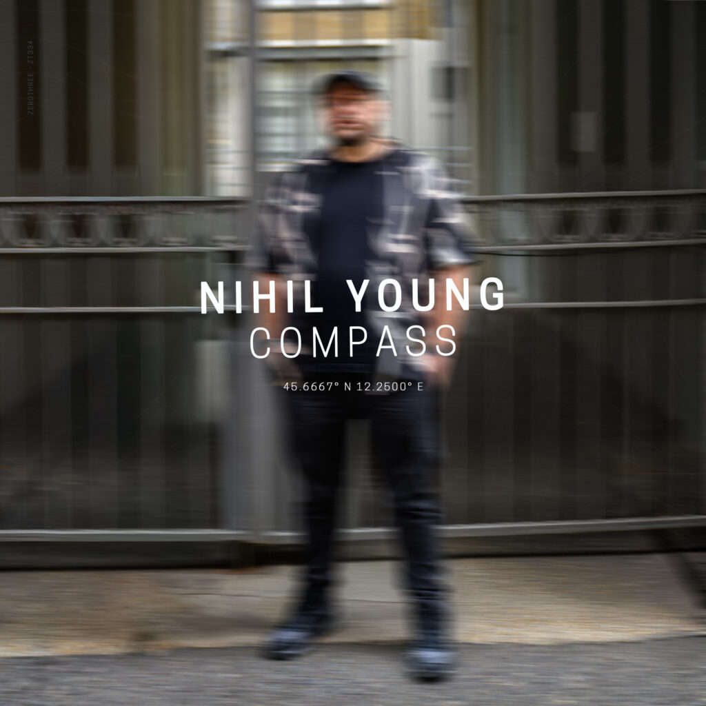 Nihil Young's Debut Album - Compass LP - Out Now on Zerothree / Toolroom